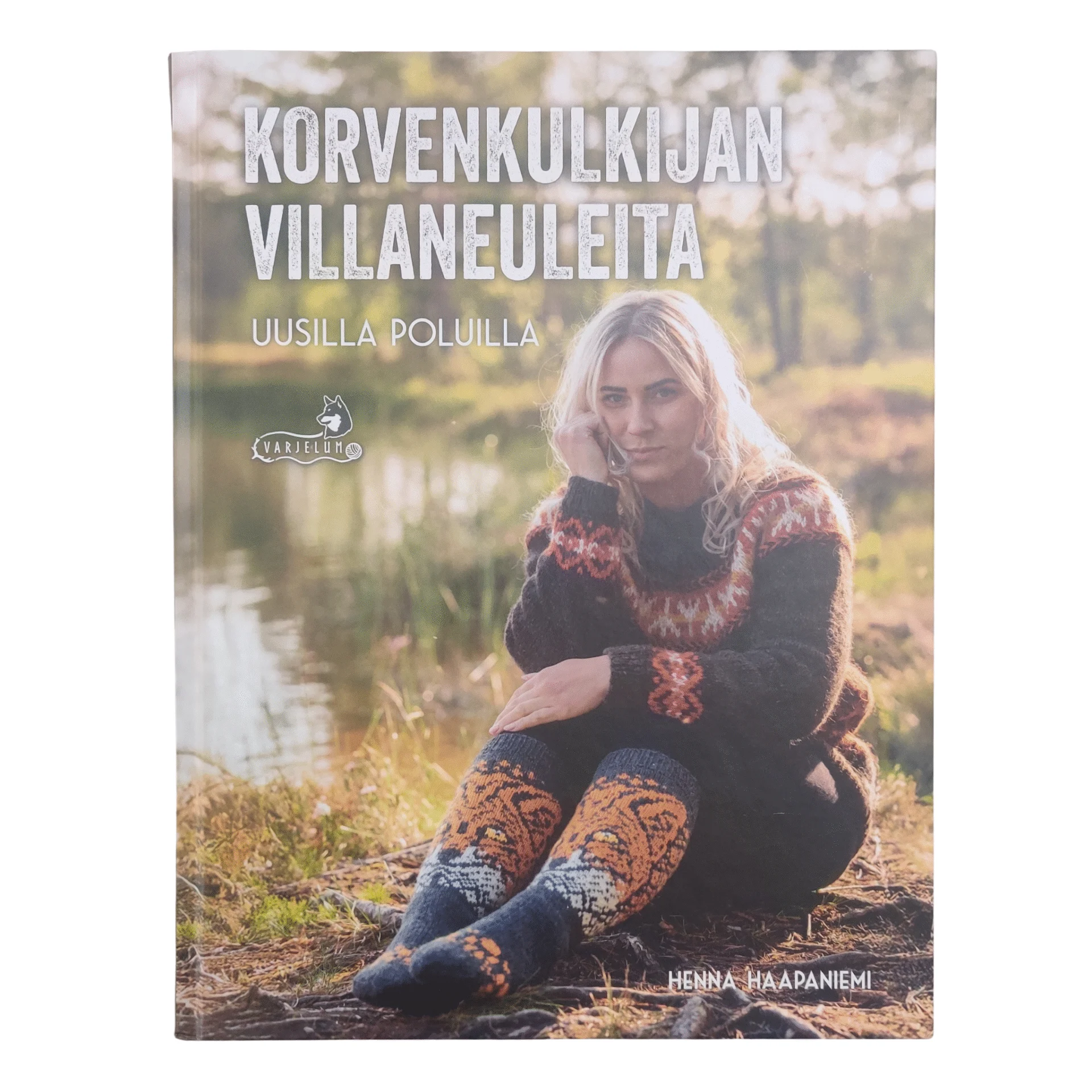 Henna Haapaniemi: Korvenkulkijan villaneuleita- Uusilla poluilla